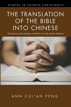 The Translation of the Bible into Chinese - Ann Cui'an Peng