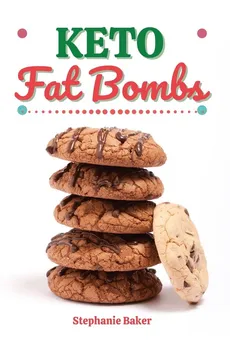 Keto Fat Bombs - Stephanie Baker