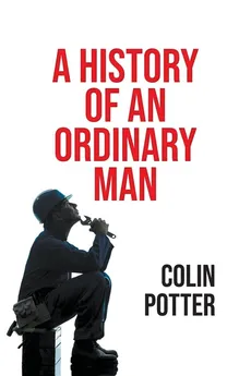 A History of an Ordinary Man - Colin Potter