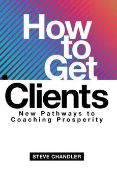 How to Get Clients - Steve Chandler