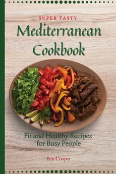 Super Tasty Mediterranean Cookbook - Ben Cooper