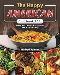 The Happy American Cookbook 2021 - Mildred Palmer