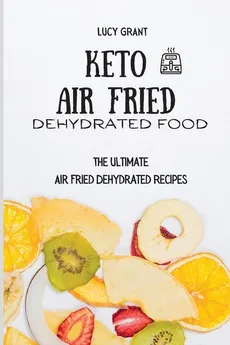 Keto Air Fried Dehydrated Food - Lucy Grant