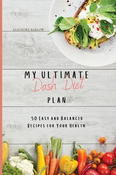 My Ultimate Dash Diet Plan - Eleonore Barlow
