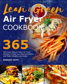Lean and Green Air Fryer Cookbook 2021 - Barbara Veith