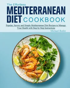 The Effortless Mediterranean Diet Cookbook - Michael Butler