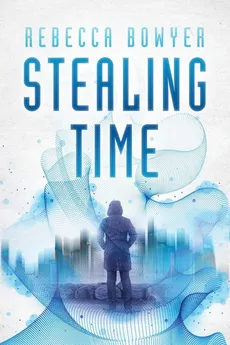 Stealing Time - Rebecca Bowyer