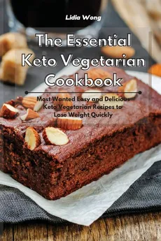The Essential Keto Vegetarian Cookbook - Lidia Wong