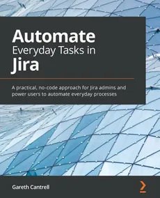 Automate Everyday Tasks in Jira - Gareth Cantrell