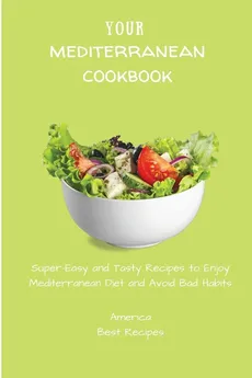 Your Mediterranean Cookbook - Best Recipes America