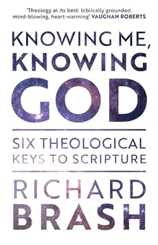 Knowing Me, Knowing God - Richard Brash