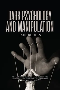 Dark Psychology and Manipulation - Jake Bishops