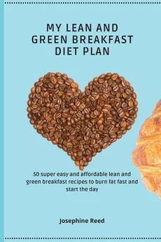 My Lean and Green Breakfast Diet Plan - Josephine Reed