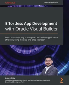Effortless App Development with Oracle Visual Builder - Ankur Jain