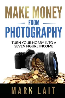 Make Money From Photography - Mark Lait