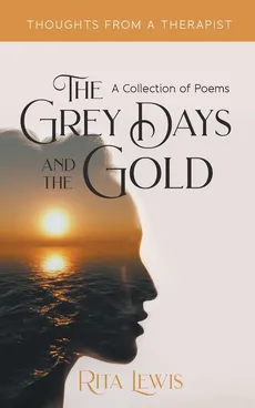 The Grey Days and the Gold - Rita Lewis