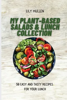 My Plant-Based Salads & Lunch Collection - Lily Mullen