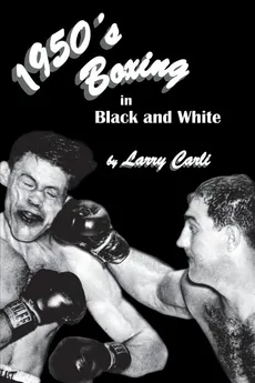 1950's Boxing in Black and White - Larry Carli