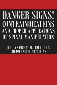 Danger Signs! Contraindications and Proper Applications of Spinal Manipulation - Dr. Andrew Rodgers