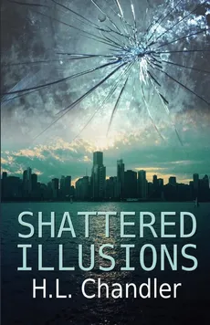 Shattered Illusions - H.L. Chandler