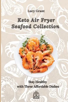 Keto Air Fryer Seafood Collection - Lucy Grant