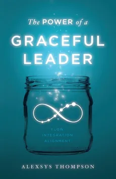 The Power of a Graceful Leader - Alexsys Thompson