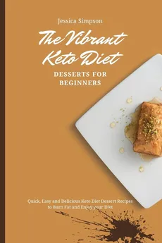 The Vibrant Keto Diet Desserts for Beginners - Jessica Simpson
