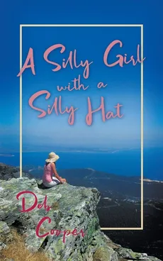 A Silly Girl with a Silly Hat - Deb Cooper