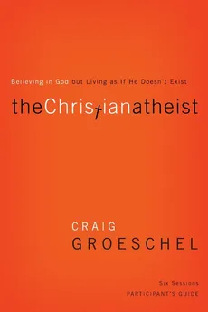 Christian Atheist Bible Study Participant's Guide | Softcover - Craig Groeschel