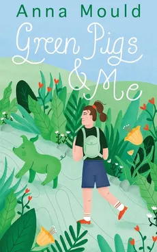 Green Pigs and Me - Anna Mould