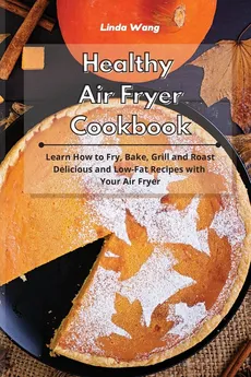 Healthy Air Fryer Cookbook - Linda Wang