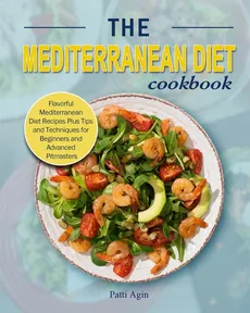 The Mediterranean Diet Cookbook - Patti Agin