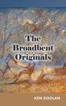 The Broadbent Originals - Ken Doolan