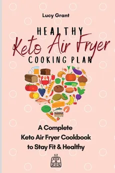 Healthy Keto Air Fryer Cooking Plan - Lucy Grant