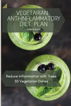 Vegetarian Anti-Inflammatory Diet Plan - Camila Allen