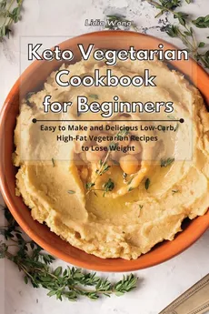 Keto Vegetarian Cookbook for Beginners - Lidia Wong