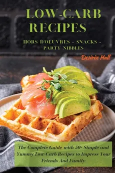 LOW-CARB RECIPES   Hors D'oeuvres - Snacks - Party Nibbles - Desiree Hall