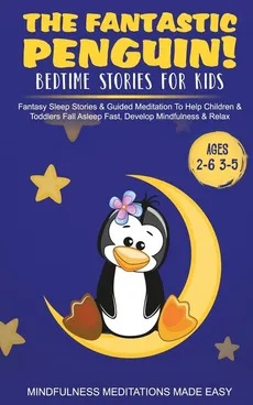 The Fantastic Elephant! Bedtime Stories for Kids Fantasy Sleep Stories &amp; Guided Meditation To Help Children &amp; Toddlers Fall Asleep Fast, Develop Mindfulness&amp; Relax (Ages 2-6 3-5) - Made Effortless meditation