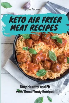Keto Air Fryer Meat Recipes - Lydia Gorman