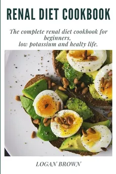 Renal Diet Cookbook - Logan Brown