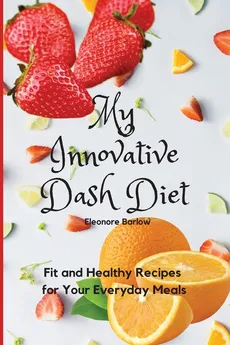 My Innovative Dash Diet - Eleonore Barlow