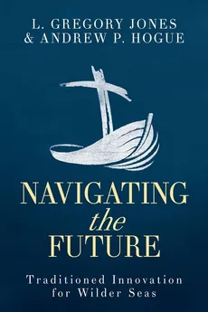 Navigating the Future - L Gregory Jones