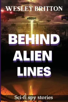 Behind Alien Lines - Wesley Briitton