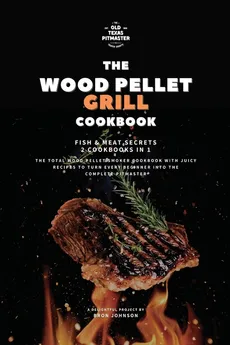 The Traeger Grill Bible - Bron Johnson