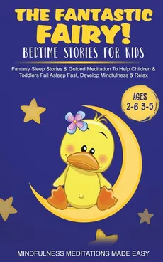 The Fantastic Fairy! Bedtime Stories for Kids Fantasy Sleep Stories &amp; Guided Meditation To Help Children &amp; Toddlers Fall Asleep Fast, Develop Mindfulness&amp; Relax (Ages 2-6 3-5) - Made Effortless meditation