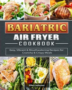 Bariatric Air Fryer Cookbook - Ellen Johnson