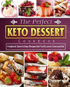 The Perfect Keto Dessert Cookbook - Grace Henry