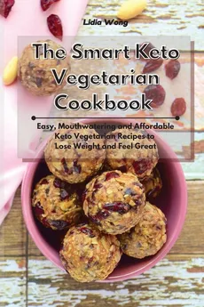 The Smart Keto Vegetarian Cookbook - Lidia Wong