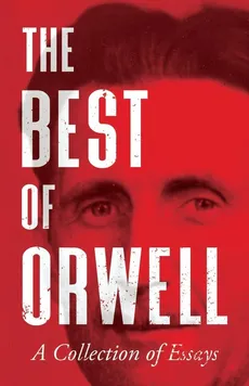 The Best of Orwell - A Collection of Essays - George Orwell