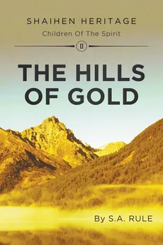 The Hills of Gold - S. A. Rule